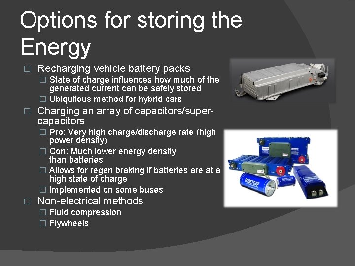 Options for storing the Energy � Recharging vehicle battery packs � State of charge
