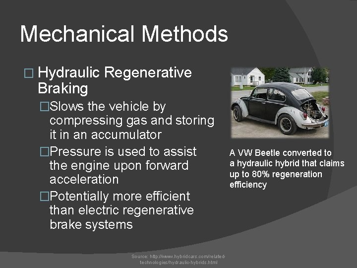 Mechanical Methods � Hydraulic Braking Regenerative �Slows the vehicle by compressing gas and storing