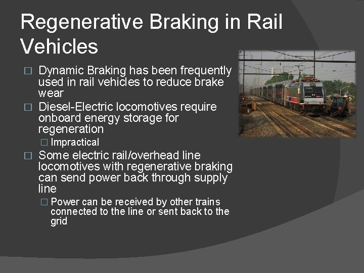 Regenerative Braking in Rail Vehicles Dynamic Braking has been frequently used in rail vehicles