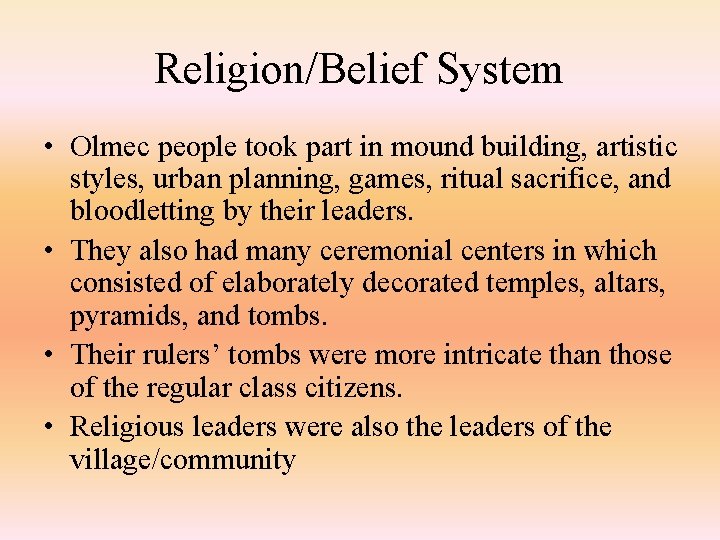Religion/Belief System • Olmec people took part in mound building, artistic styles, urban planning,