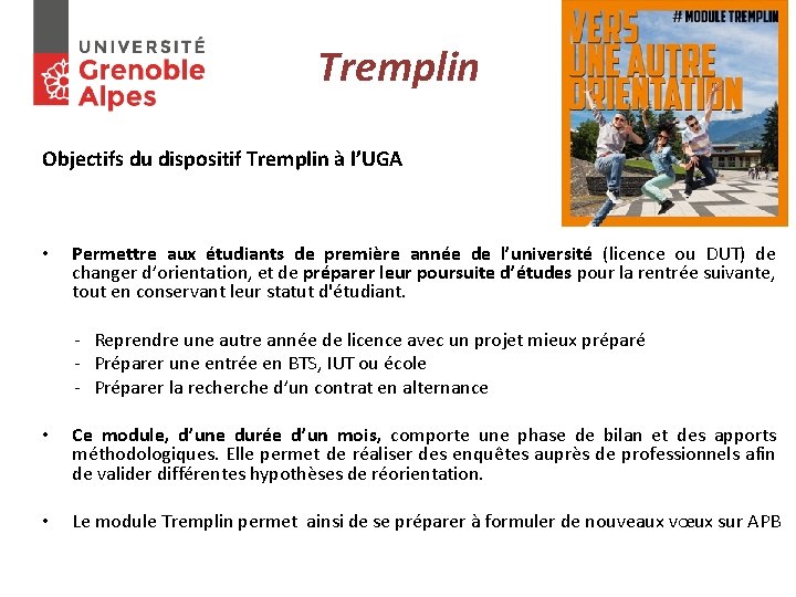 Tremplin Objectifs du dispositif Tremplin à l’UGA • Permettre aux étudiants de première année