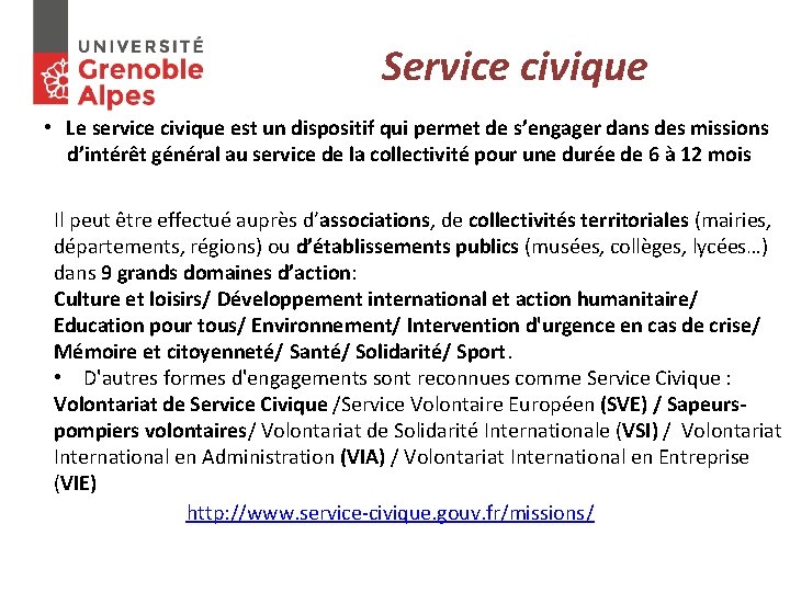  Service civique • Le service civique est un dispositif qui permet de s’engager