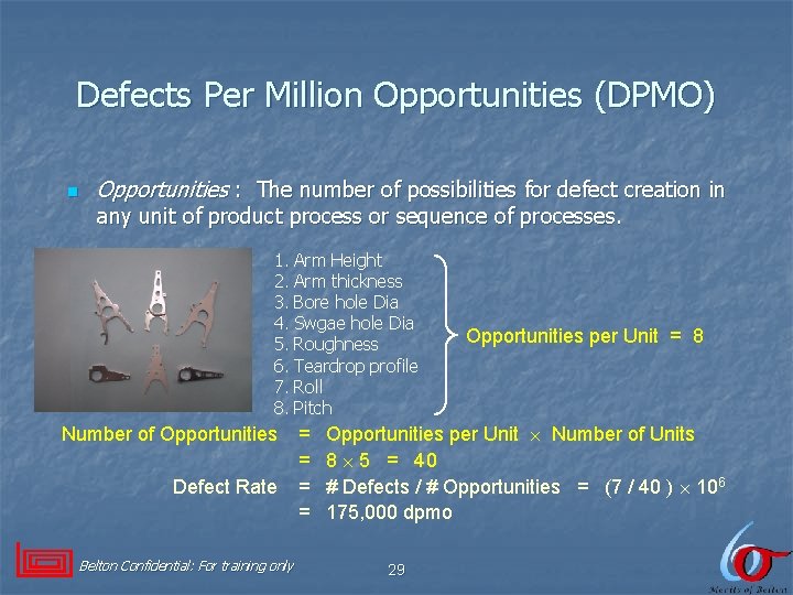 Defects Per Million Opportunities (DPMO) n Opportunities : The number of possibilities for defect