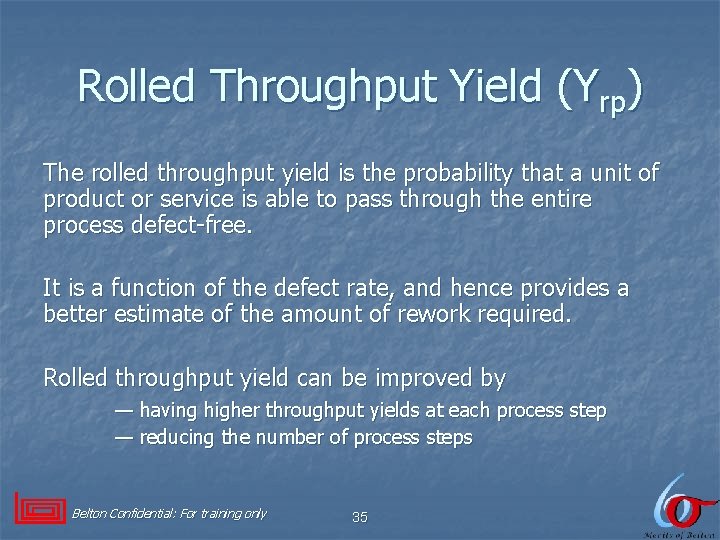 Rolled Throughput Yield (Yrp) The rolled throughput yield is the probability that a unit