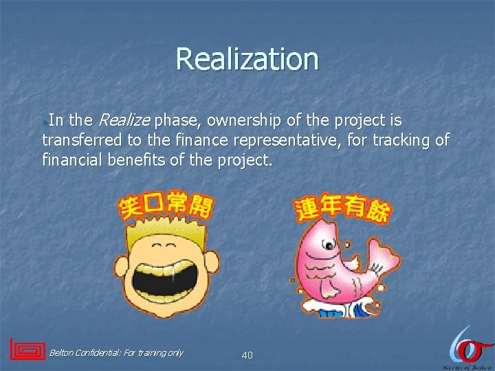 Realization In the Realize phase, ownership of the project is transferred to the finance