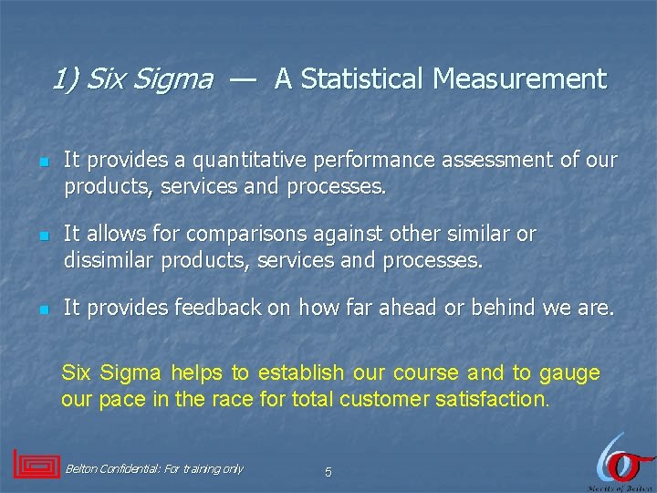 1) Six Sigma — A Statistical Measurement n n n It provides a quantitative