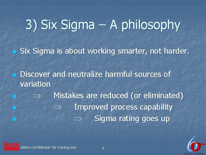 3) Six Sigma – A philosophy n n n Six Sigma is about working