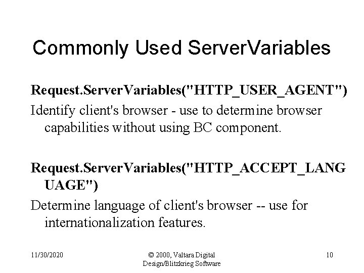 Commonly Used Server. Variables Request. Server. Variables("HTTP_USER_AGENT") Identify client's browser - use to determine