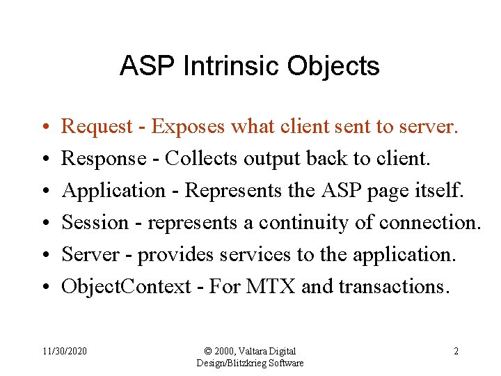ASP Intrinsic Objects • • • Request - Exposes what client sent to server.