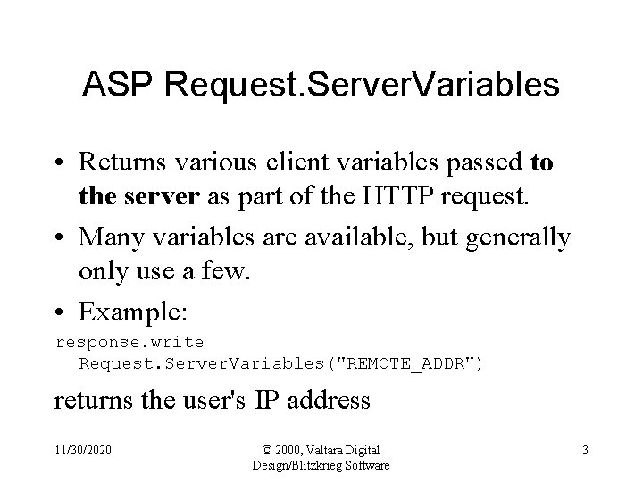 ASP Request. Server. Variables • Returns various client variables passed to the server as