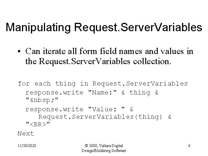 Manipulating Request. Server. Variables • Can iterate all form field names and values in