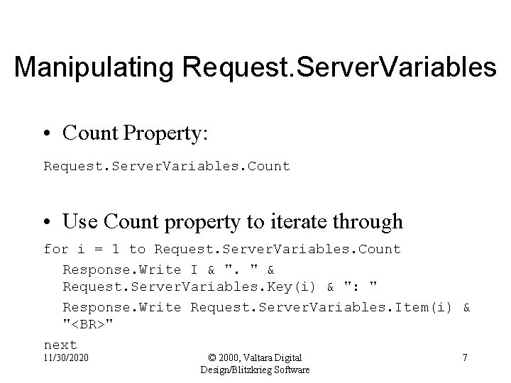 Manipulating Request. Server. Variables • Count Property: Request. Server. Variables. Count • Use Count