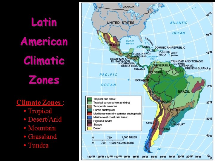 Latin American Climatic Zones Climate Zones : • Tropical • Desert/Arid • Mountain •