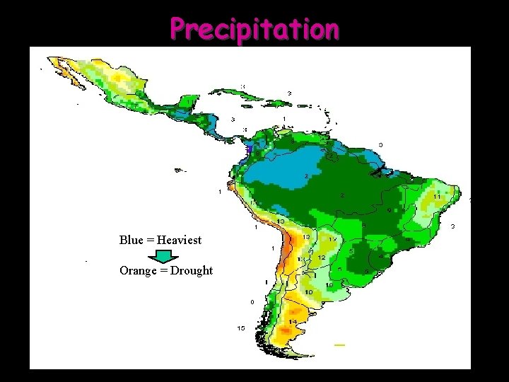 Precipitation Blue = Heaviest Orange = Drought 