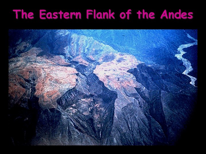 The Eastern Flank of the Andes 