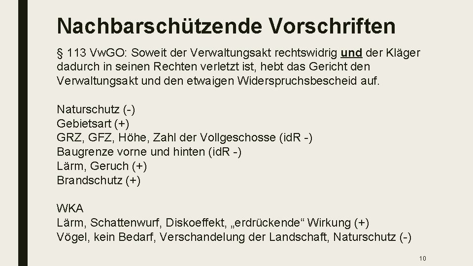Nachbarschützende Vorschriften § 113 Vw. GO: Soweit der Verwaltungsakt rechtswidrig und der Kläger dadurch