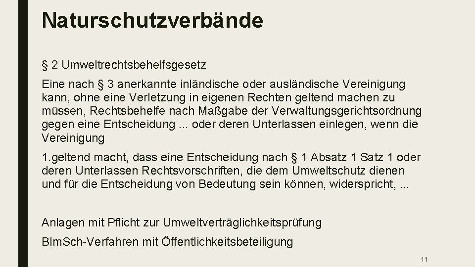 Naturschutzverbände § 2 Umweltrechtsbehelfsgesetz Eine nach § 3 anerkannte inländische oder ausländische Vereinigung kann,