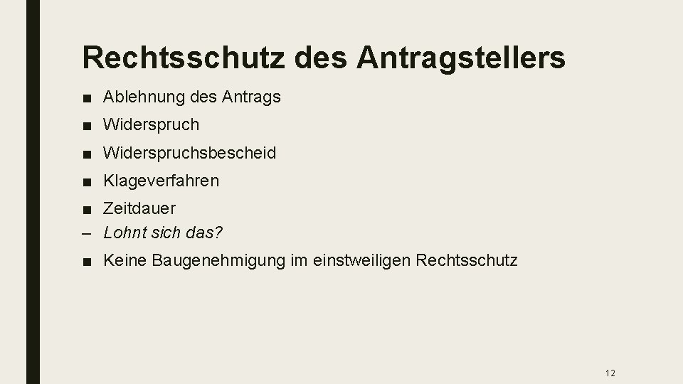 Rechtsschutz des Antragstellers ■ Ablehnung des Antrags ■ Widerspruchsbescheid ■ Klageverfahren ■ Zeitdauer –