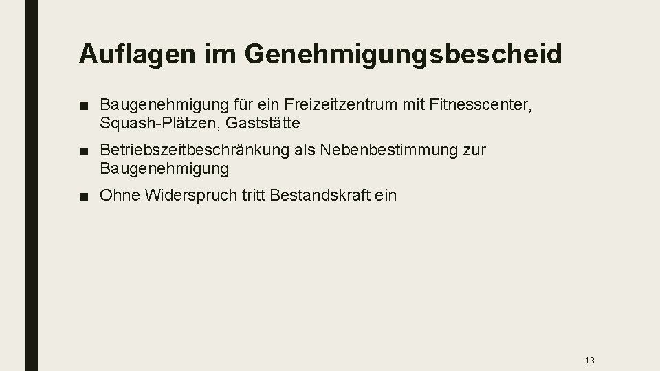 Auflagen im Genehmigungsbescheid ■ Baugenehmigung für ein Freizeitzentrum mit Fitnesscenter, Squash-Plätzen, Gaststätte ■ Betriebszeitbeschränkung