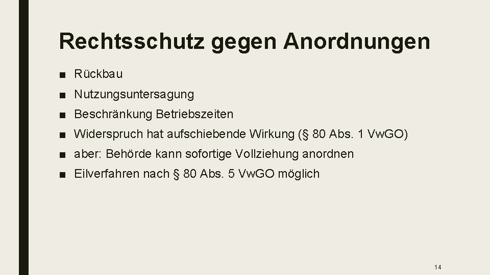 Rechtsschutz gegen Anordnungen ■ Rückbau ■ Nutzungsuntersagung ■ Beschränkung Betriebszeiten ■ Widerspruch hat aufschiebende