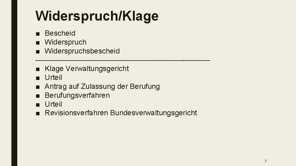 Widerspruch/Klage ■ Bescheid ■ Widerspruchsbescheid -----------------------------------■ Klage Verwaltungsgericht ■ Urteil ■ Antrag auf Zulassung