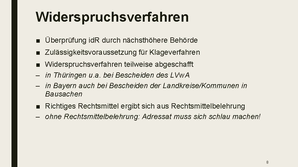 Widerspruchsverfahren ■ Überprüfung id. R durch nächsthöhere Behörde ■ Zulässigkeitsvoraussetzung für Klageverfahren ■ Widerspruchsverfahren