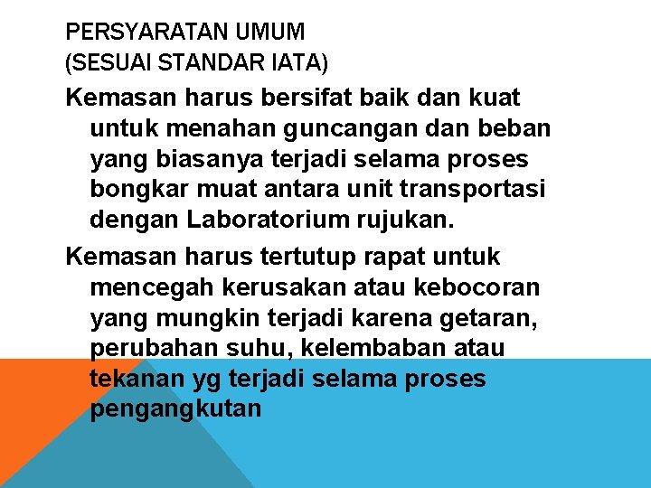 PERSYARATAN UMUM (SESUAI STANDAR IATA) Kemasan harus bersifat baik dan kuat untuk menahan guncangan