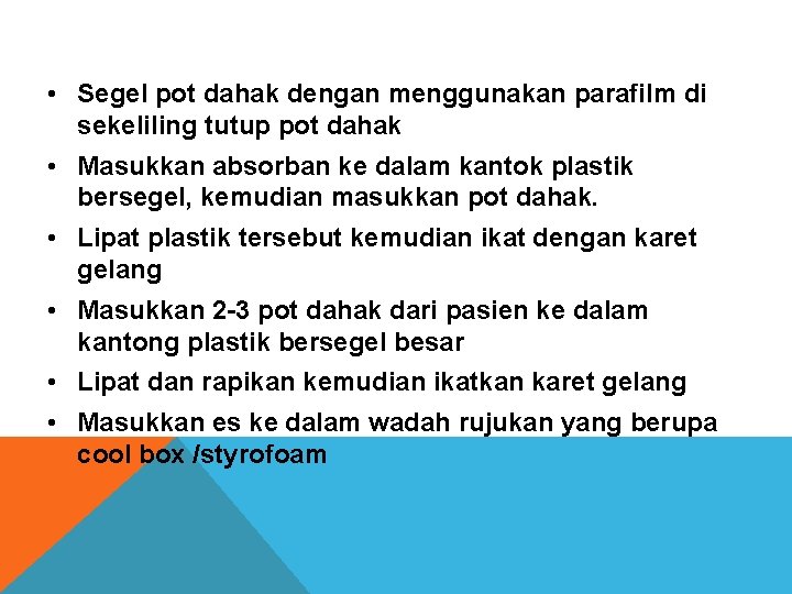  • Segel pot dahak dengan menggunakan parafilm di sekeliling tutup pot dahak •