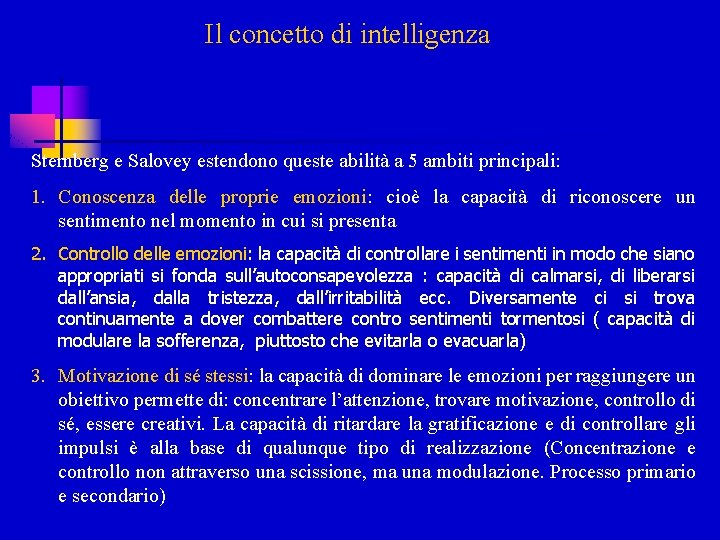 Il concetto di intelligenza Sternberg e Salovey estendono queste abilità a 5 ambiti principali: