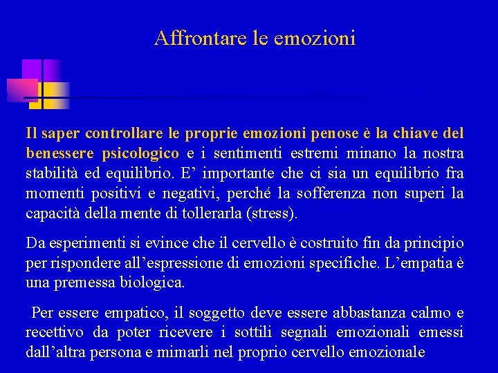 Affrontare le emozioni Il saper controllare le proprie emozioni penose è la chiave del