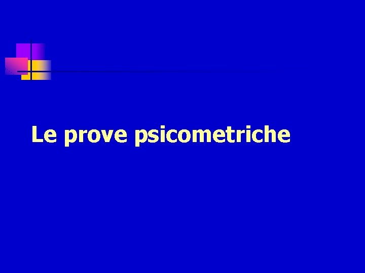 Le prove psicometriche 