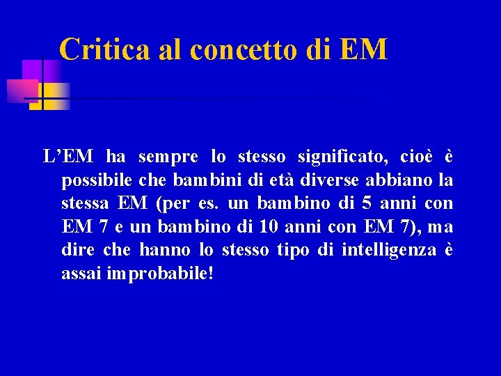 Critica al concetto di EM L’EM ha sempre lo stesso significato, cioè è possibile