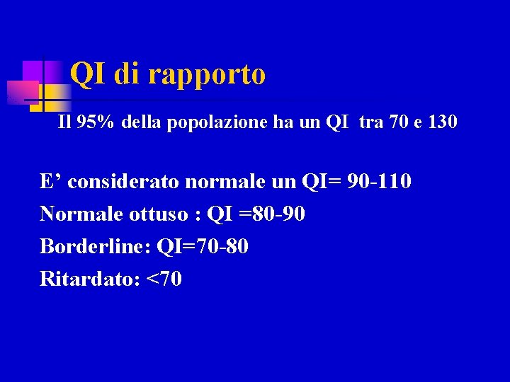 QI di rapporto Il 95% della popolazione ha un QI tra 70 e 130
