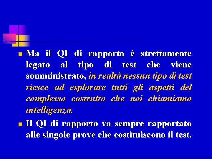 n n Ma il QI di rapporto è strettamente legato al tipo di test