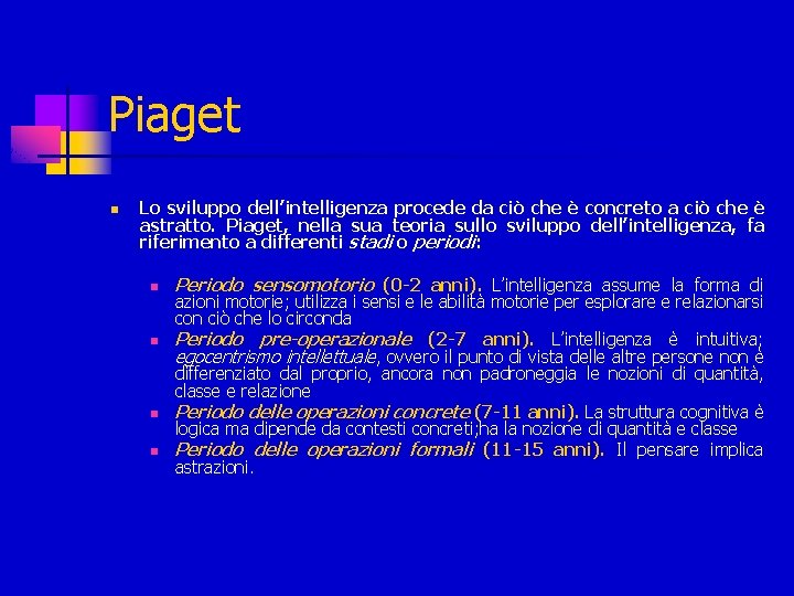 Piaget n Lo sviluppo dell’intelligenza procede da ciò che è concreto a ciò che