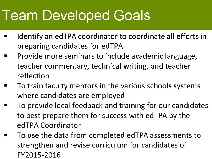 Team Developed Goals § § § Identify an ed. TPA coordinator to coordinate all