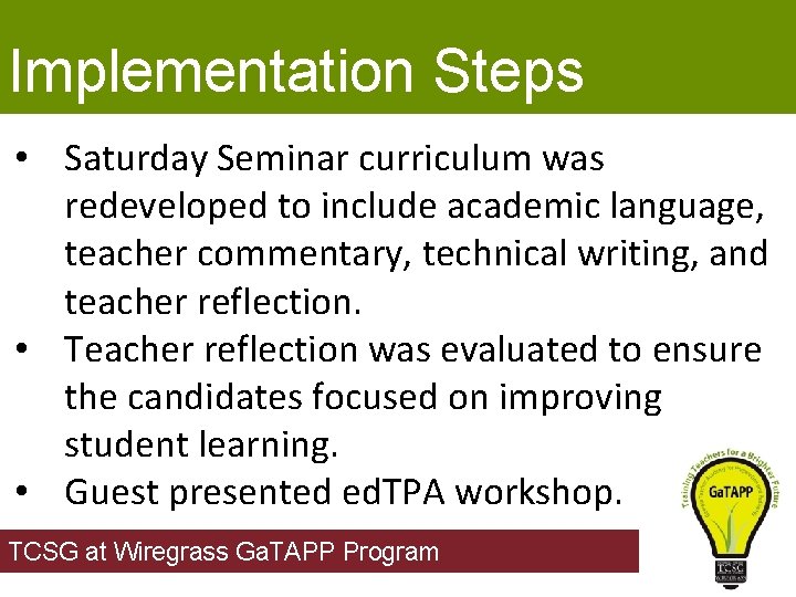 Implementation Steps • Saturday Seminar curriculum was redeveloped to include academic language, teacher commentary,