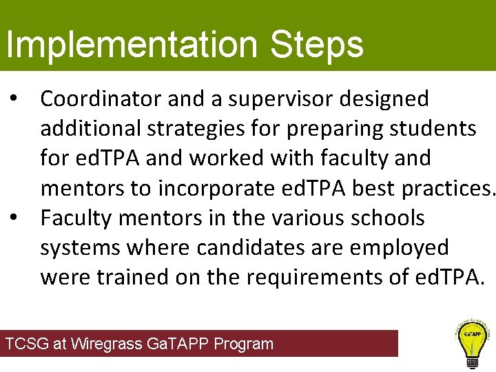 Implementation Steps • Coordinator and a supervisor designed additional strategies for preparing students for