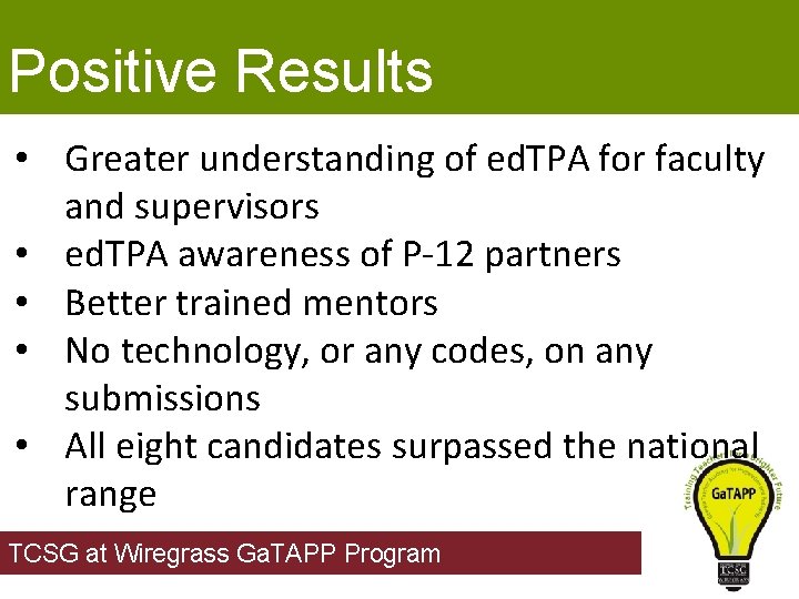 Positive Results • Greater understanding of ed. TPA for faculty and supervisors • ed.