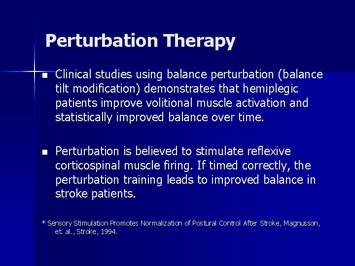 Perturbation Therapy n Clinical studies using balance perturbation (balance tilt modification) demonstrates that hemiplegic Perturbation Therapy n Clinical studies using balance perturbation (balance tilt modification) demonstrates that hemiplegic