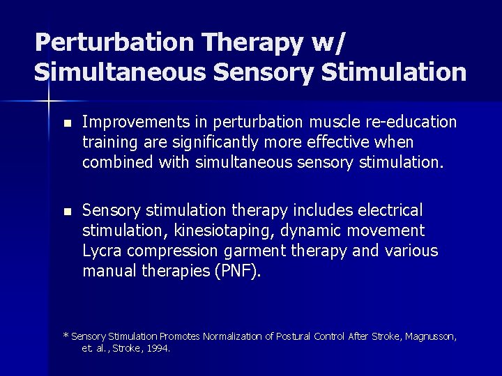 Perturbation Therapy w/ Simultaneous Sensory Stimulation n Improvements in perturbation muscle re-education training are Perturbation Therapy w/ Simultaneous Sensory Stimulation n Improvements in perturbation muscle re-education training are