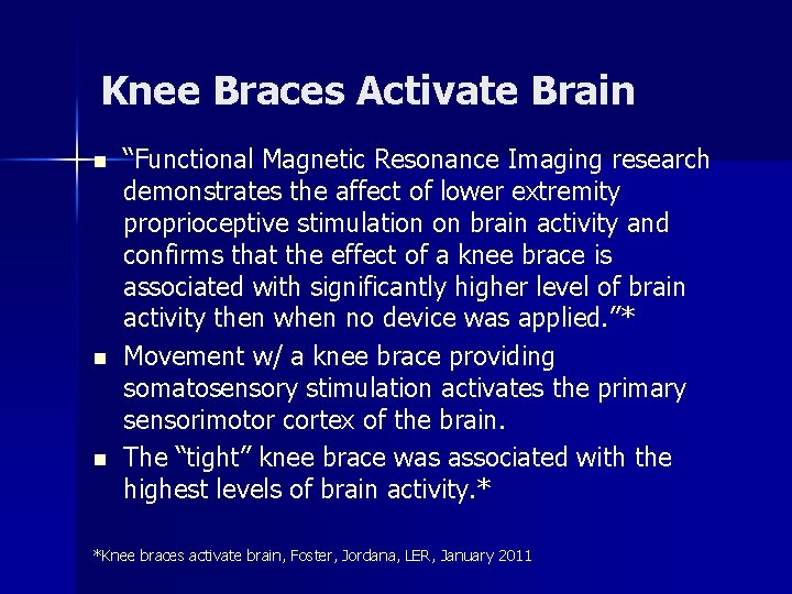 Knee Braces Activate Brain n “Functional Magnetic Resonance Imaging research demonstrates the affect of Knee Braces Activate Brain n “Functional Magnetic Resonance Imaging research demonstrates the affect of
