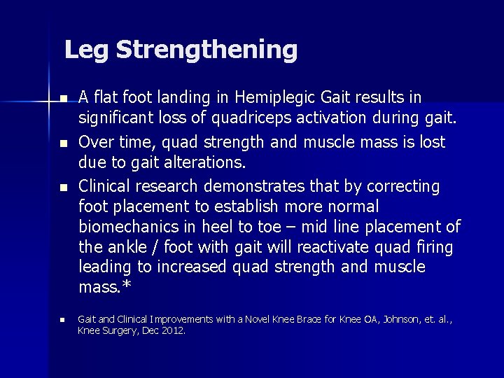 Leg Strengthening n n A flat foot landing in Hemiplegic Gait results in significant Leg Strengthening n n A flat foot landing in Hemiplegic Gait results in significant