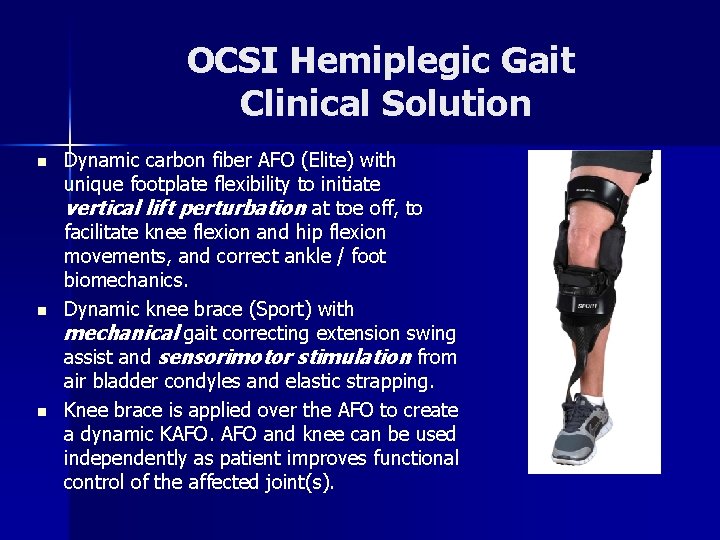 OCSI Hemiplegic Gait Clinical Solution n Dynamic carbon fiber AFO (Elite) with unique footplate OCSI Hemiplegic Gait Clinical Solution n Dynamic carbon fiber AFO (Elite) with unique footplate