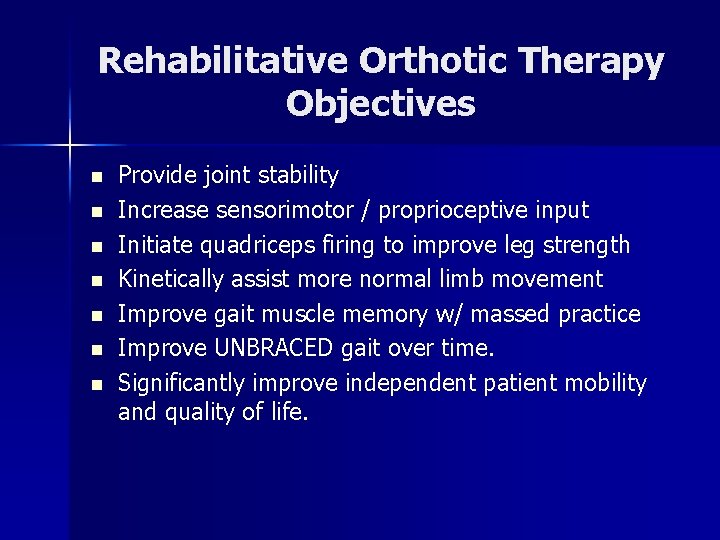 Rehabilitative Orthotic Therapy Objectives n n n n Provide joint stability Increase sensorimotor / Rehabilitative Orthotic Therapy Objectives n n n n Provide joint stability Increase sensorimotor /