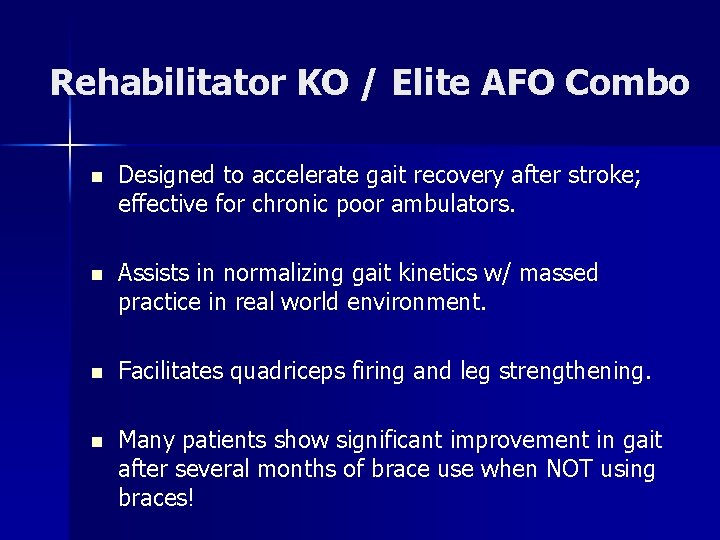 Rehabilitator KO / Elite AFO Combo n Designed to accelerate gait recovery after stroke; Rehabilitator KO / Elite AFO Combo n Designed to accelerate gait recovery after stroke;