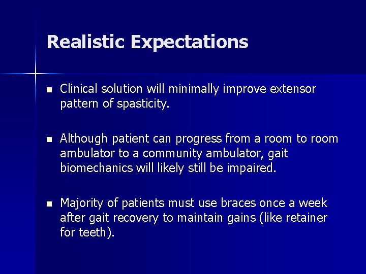 Realistic Expectations n Clinical solution will minimally improve extensor pattern of spasticity. n Although Realistic Expectations n Clinical solution will minimally improve extensor pattern of spasticity. n Although