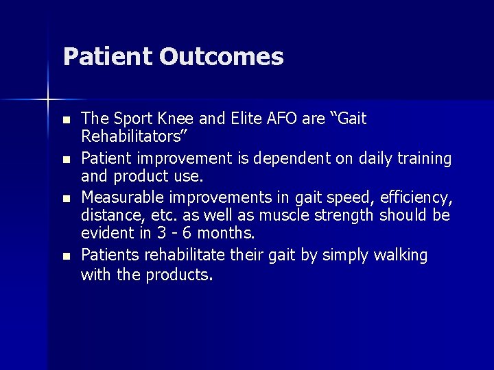 Patient Outcomes n n The Sport Knee and Elite AFO are “Gait Rehabilitators” Patient Patient Outcomes n n The Sport Knee and Elite AFO are “Gait Rehabilitators” Patient