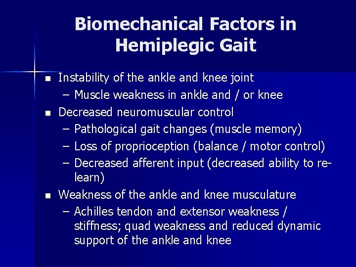 Biomechanical Factors in Hemiplegic Gait n n n Instability of the ankle and knee Biomechanical Factors in Hemiplegic Gait n n n Instability of the ankle and knee