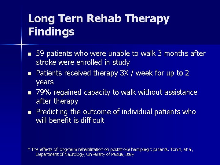 Long Tern Rehab Therapy Findings n n 59 patients who were unable to walk Long Tern Rehab Therapy Findings n n 59 patients who were unable to walk